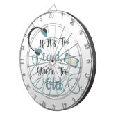 If it's too loud, you're too old music funny quote dartbord (Voorkant Rechts)