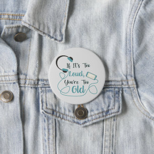 If it's too loud, you're too old music funny quote ronde button 7,6 cm
