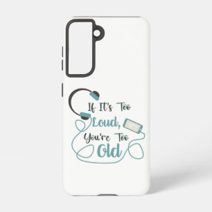 If it's too loud, you're too old music funny quote samsung galaxy hoesje