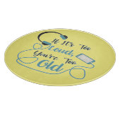 If it's too loud, you're too old music funny quote snijplank (Hoek)