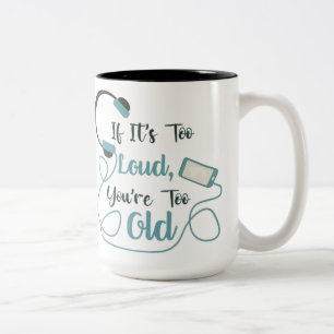 If it's too loud, you're too old music funny quote tweekleurige koffiemok