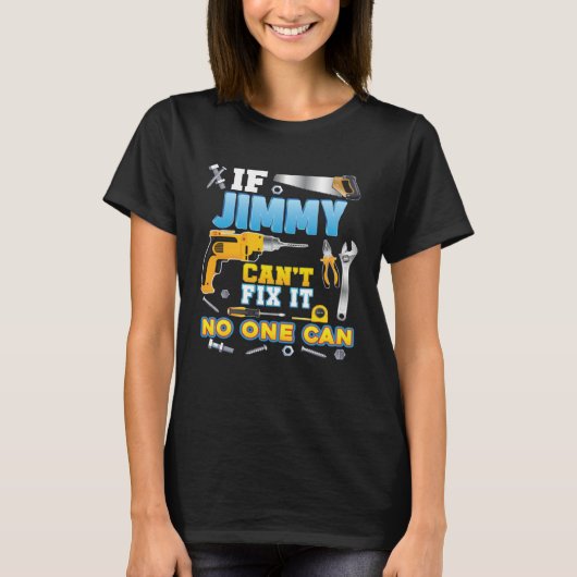 If Jimmy Can't Fix It No One Can Father Day Papa D T-shirt (Voorkant)