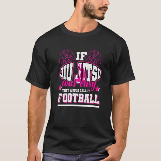 If Jiu Jitsu Was Easy They'd Call It Football T-shirt (Voorkant)