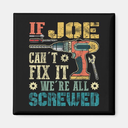 If Joe Can't Fix It We're All Screwed Funny Father Magneet (Voorkant)