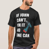 If John Can't Fix It Can - Father's Day Gift T-shirt (Voorkant)