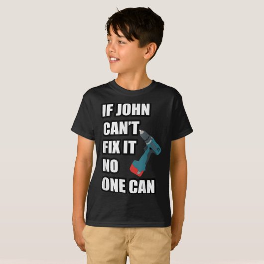 If John Can't Fix It Can - Father's Day Gift T-shirt (Voorkant volledig)