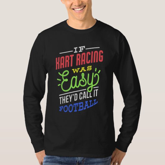If Kart Racing Was Easy Saying Funny Kart Racer T-shirt (Voorkant)