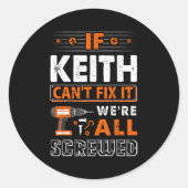 If Keith Can't Fix It We Are All Screwed Ronde Sticker (Voorkant)
