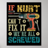 If Kurt Can't Fix It We're All Screwed Funny Fathe Poster (Voorkant)