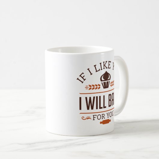 If Like You I Will Bake For You Koffiemok (Voorkant rechts)
