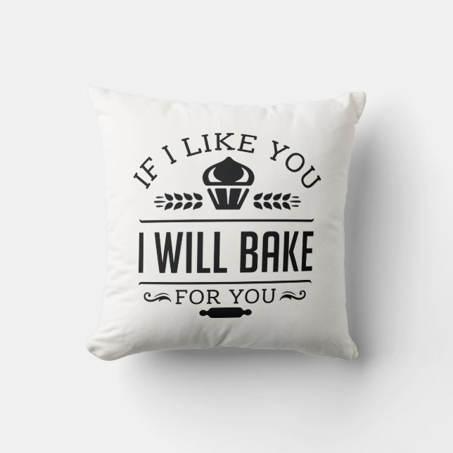 If Like You I Will Bake For You Kussen (Voorkant)