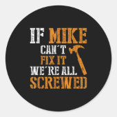 If Mike Can't Fix It We're All Screwed  Ronde Sticker (Voorkant)