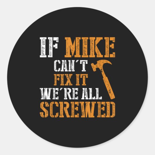 If Mike Can't Fix It We're All Screwed  Ronde Sticker (Voorkant)