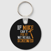 If Mike Can't Fix It We're All Screwed Sleutelhanger (Voorkant)