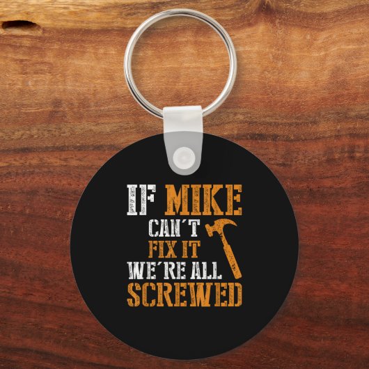 If Mike Can't Fix It We're All Screwed Sleutelhanger (Voorkant)