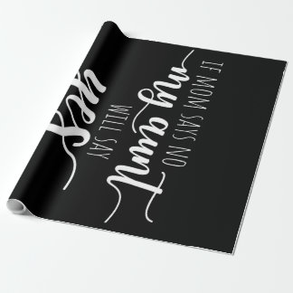 If Mom Says No My Aunt Cadeaupapier