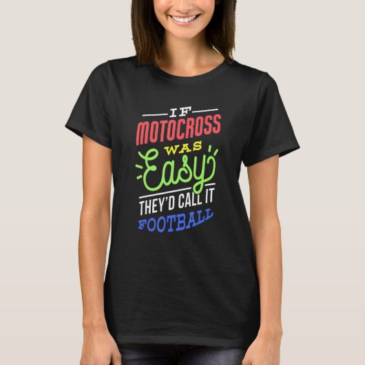 If Motocross Was Easy Saying Funny Motocross Biker T-shirt (Voorkant)