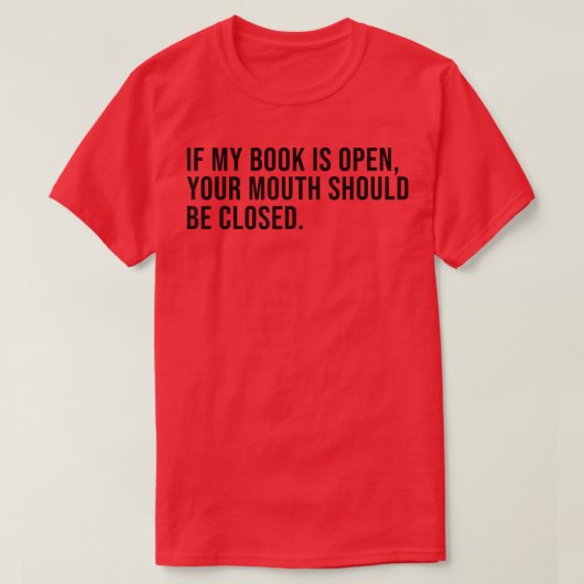 If My Book is Open Your Mouth Should Be Closed Boo T-shirt (Design voorkant)