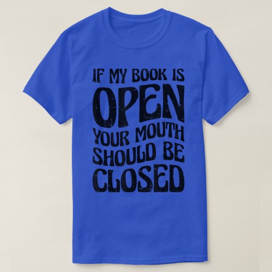 If My Book is Open Your Mouth Should Be Closed Boo T-shirt (Design voorkant)