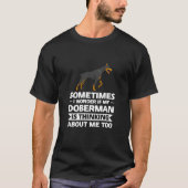 If My Doberman Is Thinking About Me Dobermans T-shirt (Voorkant)