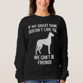 if my Great Dane doesn't like you we can't be frie Trui (Voorkant)