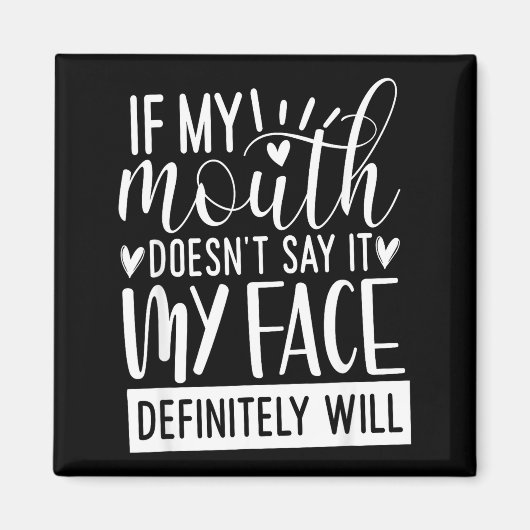 If My Mouth Doesn’t Say It, Funny Sarcastic Quotes Magneet (Voorkant)