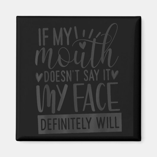 If My Mouth Doesn’t Say It, Funny Sarcastic Quotes Magneet (Voorkant)