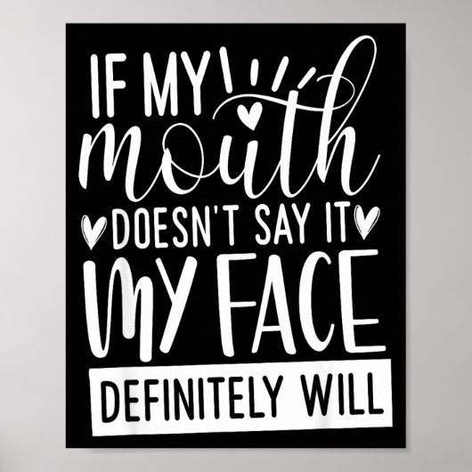 If My Mouth Doesn’t Say It, Funny Sarcastic Quotes Poster (Voorkant)