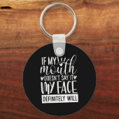 If My Mouth Doesn’t Say It, Funny Sarcastic Quotes Sleutelhanger (Voorkant)