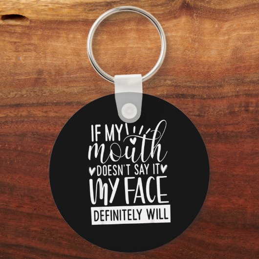 If My Mouth Doesn’t Say It, Funny Sarcastic Quotes Sleutelhanger (Voorkant)
