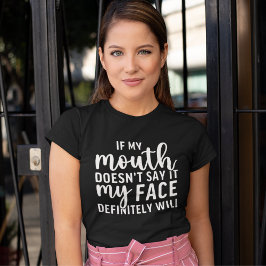 If my Mouth Doesn't say it funny sarcastic T-shirt