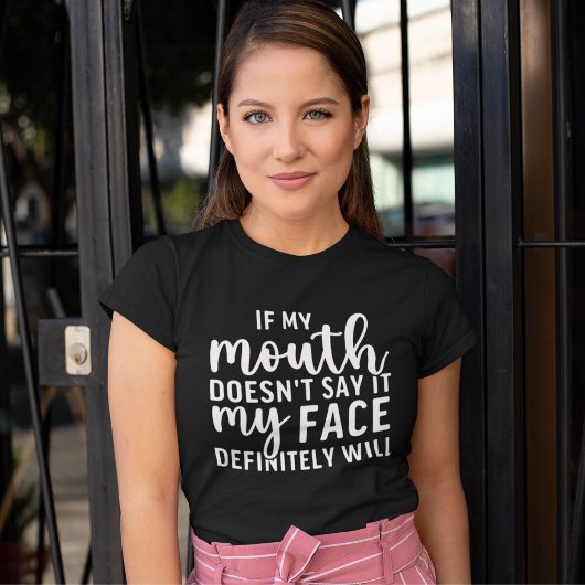 If my Mouth Doesn't say it funny sarcastic T-shirt