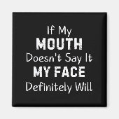 If My Mouth Doesn't Say Sarcastic Saying Funny Quo Magneet (Voorkant)