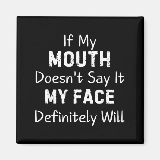 If My Mouth Doesn't Say Sarcastic Saying Funny Quo Magneet (Voorkant)