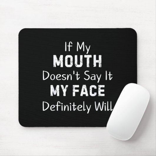If My Mouth Doesn't Say Sarcastic Saying Funny Quo Muismat (Met muis)