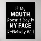If My Mouth Doesn't Say Sarcastic Saying Funny Quo Poster (Voorkant)
