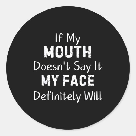 If My Mouth Doesn't Say Sarcastic Saying Funny Quo Ronde Sticker (Voorkant)