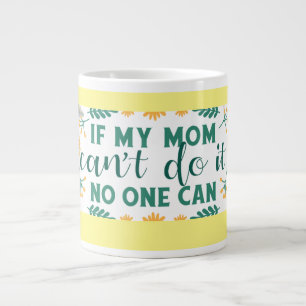 If my mum can't do it, no one can - mug specialty grote koffiekop
