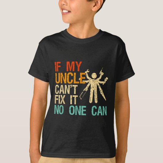 If My Uncle Can't Fix It Can  T-shirt (Voorkant)