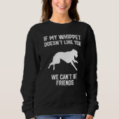if my Whippet doesn't like you we can't be friends Trui (Voorkant)