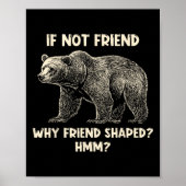 If Not Friend Why Friend Shaped Funny Bear Hiking Poster (Voorkant)