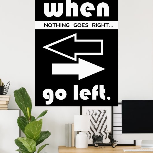 If Not Goes Right Go Left Poster (Thuiskantoor)