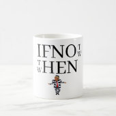 If Not Now Coffee Mug Koffiemok (Center)