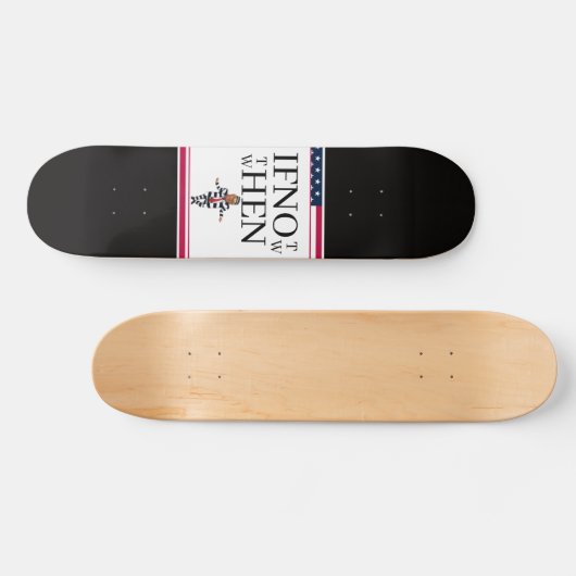If Not Now Skateboard (Horizontaal)