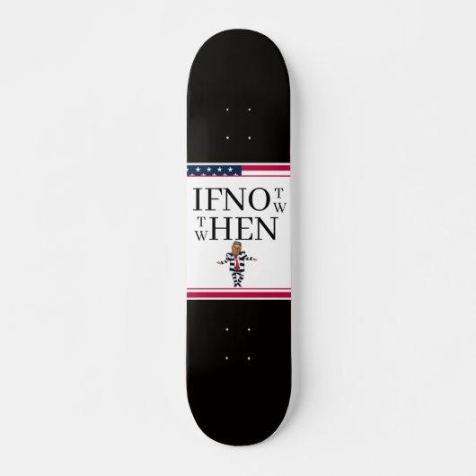 If Not Now Skateboard (Voorkant)