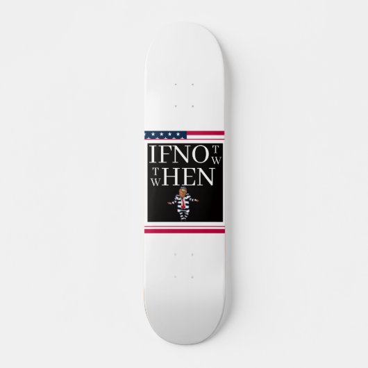 If Not Now Skateboard (Voorkant)