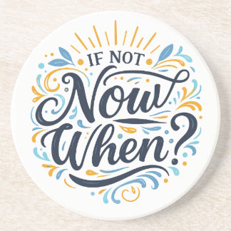 If Not Now When? Zandsteen Onderzetter