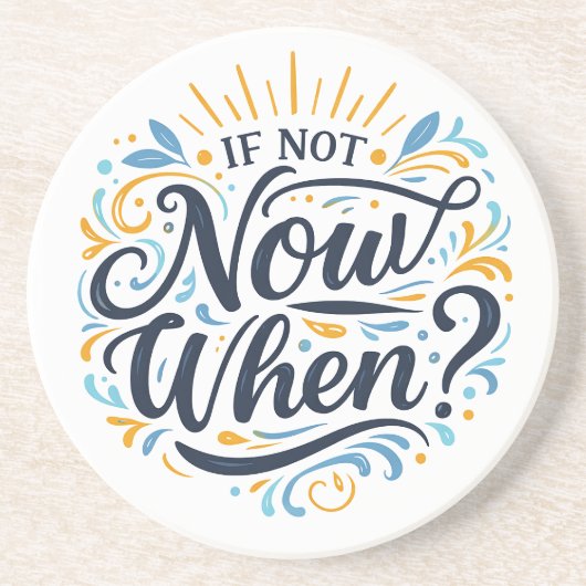 If Not Now When? Zandsteen Onderzetter (Voorkant)