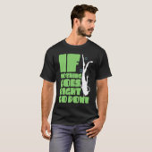 If nothing goes right go down t-shirt (Voorkant volledig)