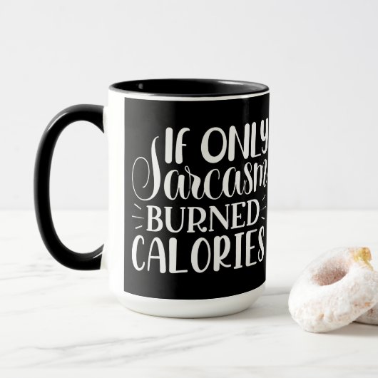 If Only Sarcasm Burned Calories Funny Quote Mok (Met donut)